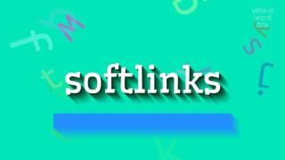 SOFTLINKS - HOW TO PRONOUNCE SOFTLINKS? #softlinks