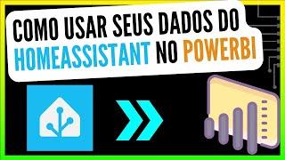 Dashboards personalizados no PowerBI com o HomeAssistant!