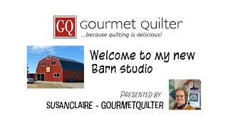 GourmetQuilter Welcomes You to my New Barn Studio