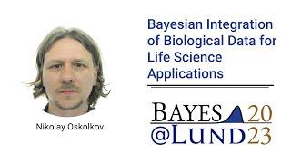 Nikolay Oskolkov - Bayesian Integration of Biological Data for Life Science Applications