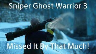 Sniper Ghost Warrior 3. Missed It By That Much!