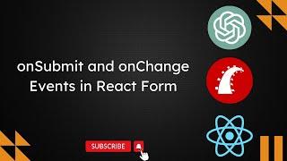 Understanding react form events - onSubmit and onChange