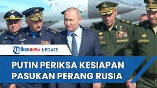 Putin Memeriksa Kesiapan Pasukan Sebelum Diturunkan ke Medan Perang