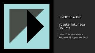 Yosuke Tokunaga - Do ubts [Entangled Visions]