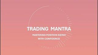Mastering Position Sizing with Confidence | Trading Mantra
