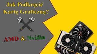 Jak Podkręcić Kartę Graficzną (AMD & Nvidia)