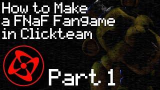 How to Make a FNaF Fangame in Clickteam Fusion 2.5 - Part 1 (The Main Menu)