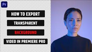 how to export a transparent video in premiere pro | how to export transparent video | adobe