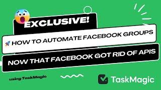  How to Automate Facebook Groups WITHOUT APIs? TaskMagic Unveils Game Changing Automation Hack! 