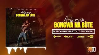 Auto Music - Bongwa na Bùte ( Official Audio )