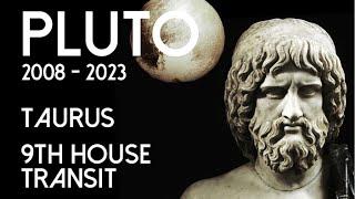 Pluto transit for Taurus or Pluto in the 9th House 2008 - 2023