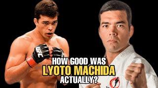 How GOOD was Lyoto Machida Actually?