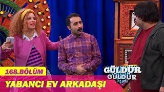 Güldür Güldür Show 168.Bölüm - Yabancı Ev Arkadaşı