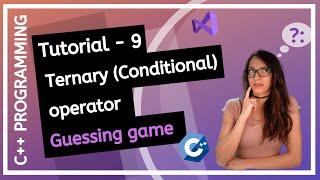 C++ FOR BEGINNERS (2025) - Ternary (Conditional) operator, How to Guessing game PROGRAMMING TUTORIAL