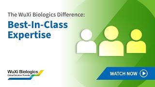 The WuXi Biologics Difference: Best-In-Class Expertise