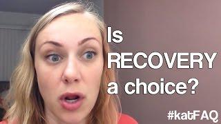 Is recovery a choice? Twitter Thursday! #KatiFAQ | Kati Morton