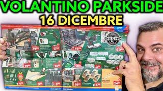 Volantino Parkside Lidl fai da te 16 dicembre 2024. Riccardo Muscarella #parkside #lidl #attrezzi