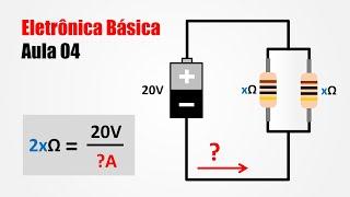 Eletrônica Básica para Iniciantes - Aula 04 - Lei de Ohm