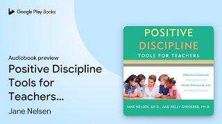 Positive Discipline Tools for Teachers:… by Jane Nelsen · Audiobook preview