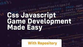 Css javascript game development made easy