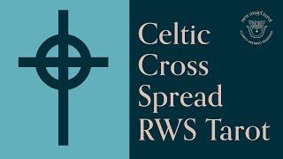 The Celtic Cross Tarot Spread Rider Waite Smith Demonstrated