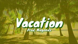 HIP HOP REGGAE TYPE BEAT "VACATION" (PROD. MUGENDZ)