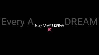 Nowadays every ARMY'S DREAM  but my dream is different 