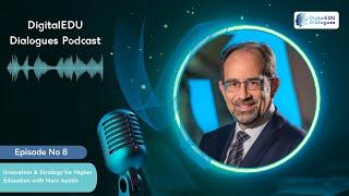 EP8: DigitalEDU Dialogue | Higher Ed Strategy and Innovation with Marc Austin