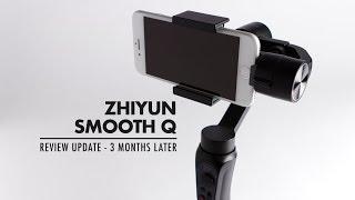 Zhiyun Smooth Q Gimbal Review (Three Month Update)