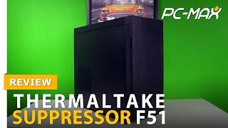 Thermaltake Suppressor F51 - Test / Review