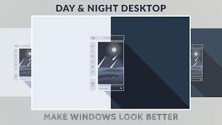 Make Windows Look Better - Day&Night Desktop