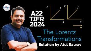 A22 TIFR 2024 | Lorentz Transformation in Special Relativity | Solution by Atul Gaurav