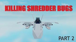 Shredder Bug Killing Compilation 2 (Plane Crazy PVP)