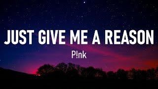 P!nk - Just Give Me a Reason (Lyrics)