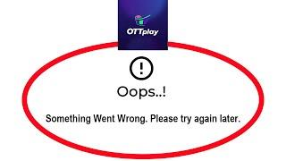 How To Fix OTTplay Apps Oops Something Went Wrong Error Please Try Again Later Solutions