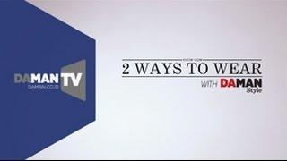 DA MAN Style - 2 Ways to Wear