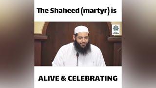 The Shaheed (martyr) is alive & celebrating