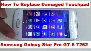 How To Replace Damaged Touchpad For Samsung Galaxy Star Pro GT-S 7262