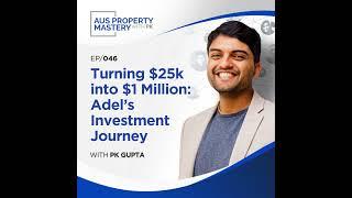 How Adel is Turning $25k into $1 Million through Australian Property Investing