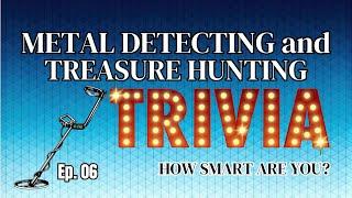 Ep 06 METAL DETECTING/TREASURE HUNTING TRIVIA - LIVE every Sunday Evening