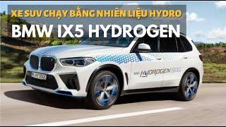 BMW iX5 Hydrogen: Xe chạy pin nhiên liệu hydro