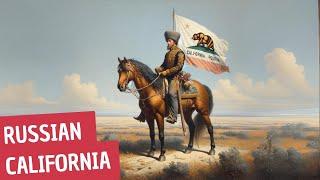 Russian California - The Colony - The Story of an Explorer!