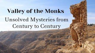 Valley of the Monks: Unsolved Mysteries from Century to Century