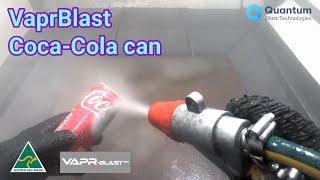 Vapr Blast Sandblasting- Coca Cola can | Vapr Blast Cabinet | Wet Blasting | Quantum Blast