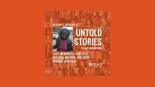 Untold Stories: Black and Missing Podcast | S2, E8: The Ruth Jenkins Mystery