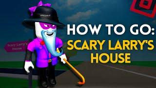 HOW TO GO: SCARY LARRY'S HOUSE - Final Ending ⭐Roblox Gameplay Break In⭐