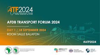 African Development Bank Transport Forum 2024: Day 1 - Room Salle Balafon (French)