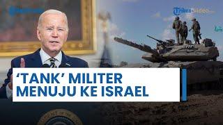 Tank Militer Sudah Menuju ke Israel, AS Bantu Pasukan Netanyahu Diam-diam Lagi Senilai Rp2,5 Triliun