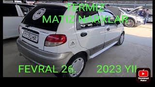 TERMIZ AUTO BOZOR.MATIZ REAL NARX.26-FEVRAL 2023 YIL