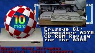 10MARC EP61 - Commodore A570 CD-ROM Review for the Amiga 500